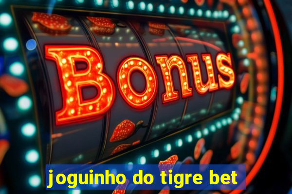 joguinho do tigre bet