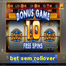 bet sem rollover