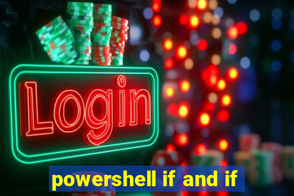 powershell if and if