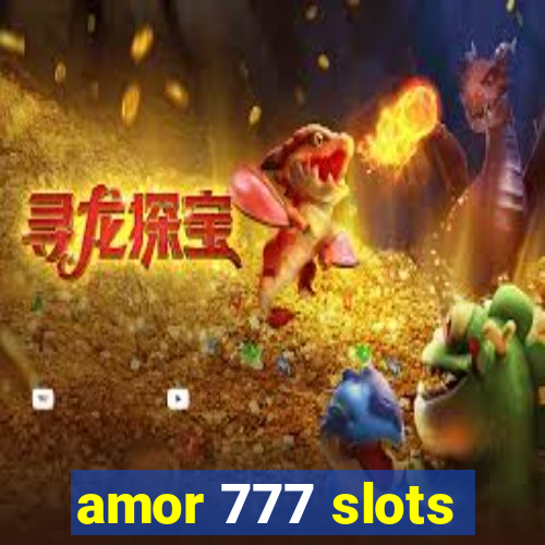 amor 777 slots