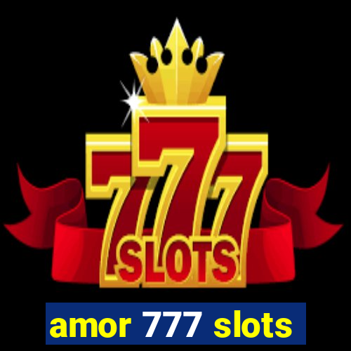 amor 777 slots