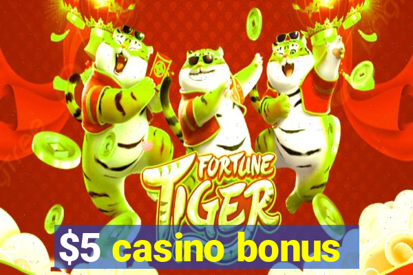 $5 casino bonus