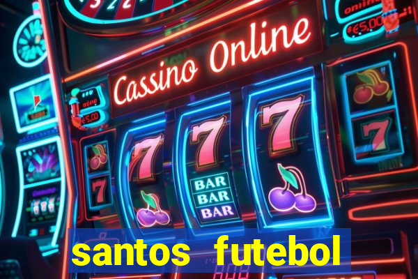 santos futebol clube peneiras