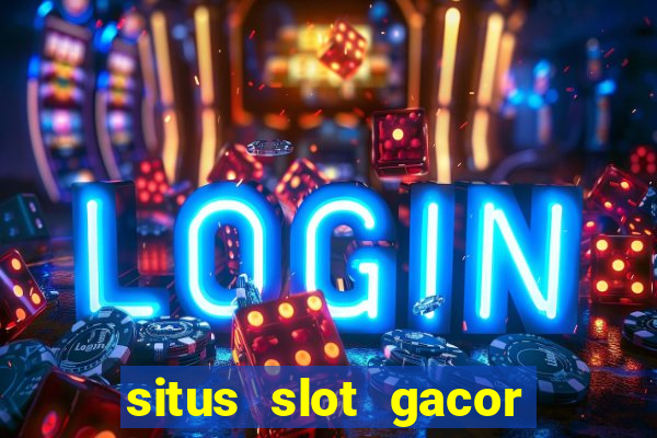 situs slot gacor garansi kekalahan 100