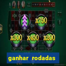 ganhar rodadas gratis sem deposito