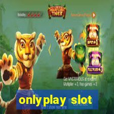 onlyplay slot