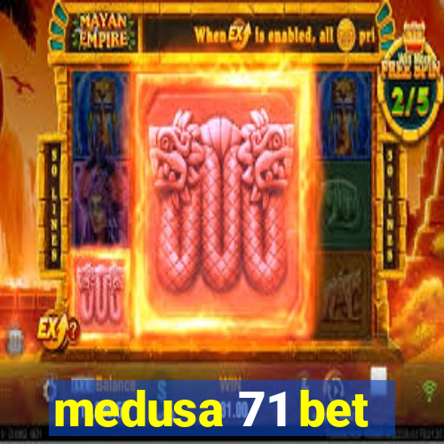 medusa 71 bet