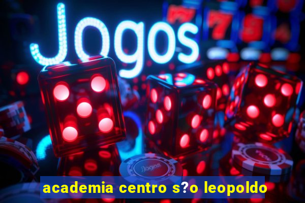 academia centro s?o leopoldo