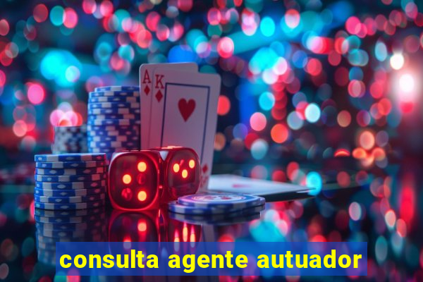 consulta agente autuador