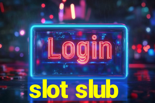 slot slub