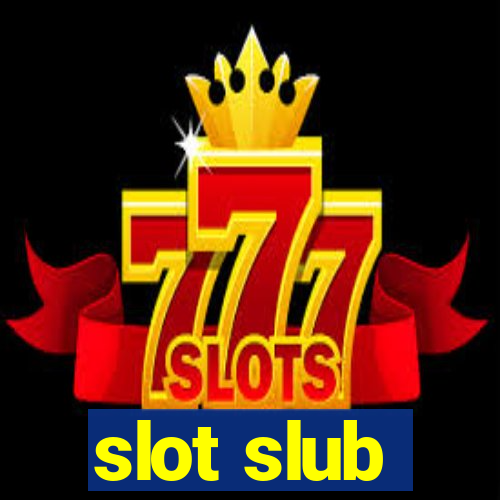 slot slub