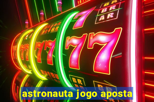 astronauta jogo aposta