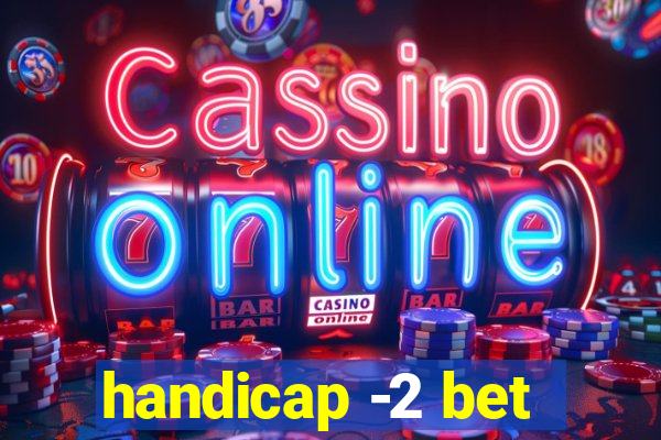 handicap -2 bet