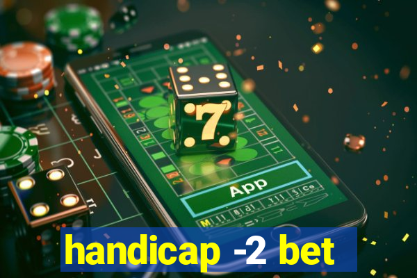 handicap -2 bet