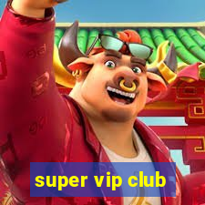 super vip club