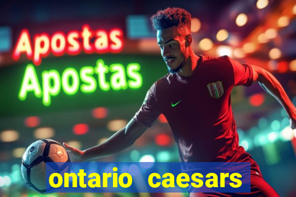 ontario caesars casino bonus