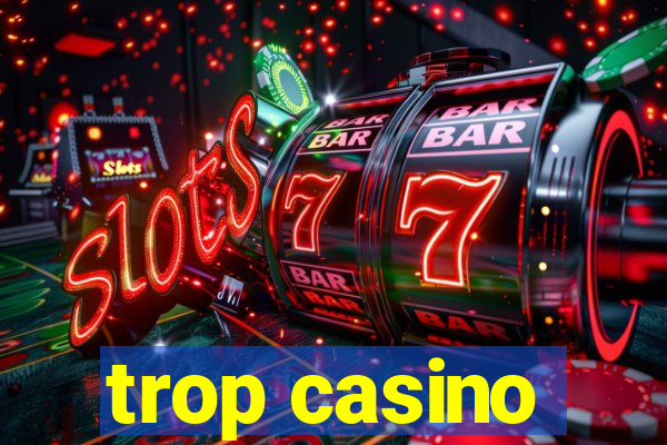 trop casino