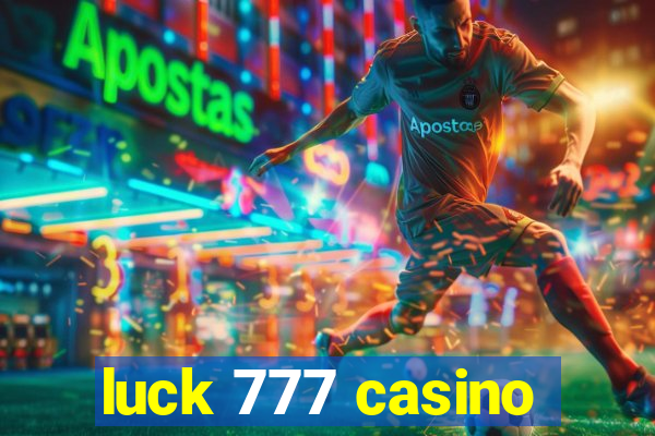 luck 777 casino