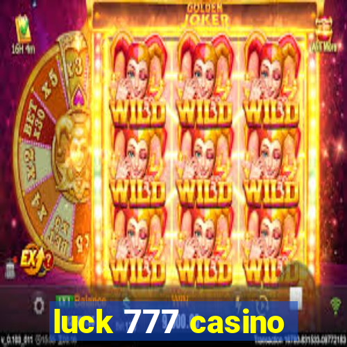 luck 777 casino