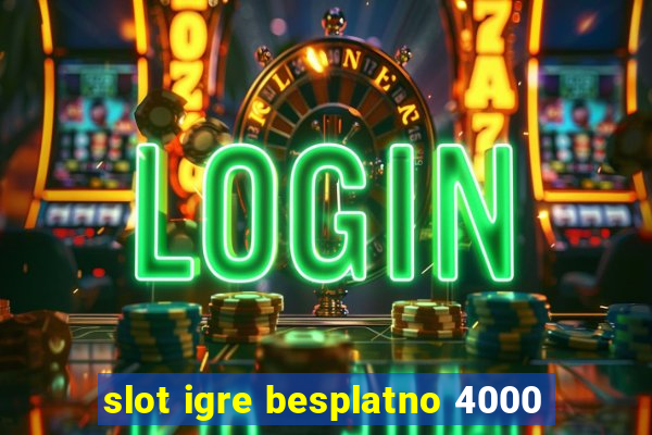 slot igre besplatno 4000