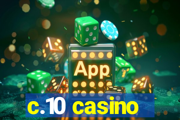 c.10 casino