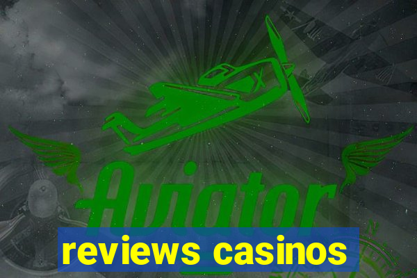 reviews casinos