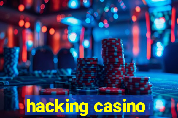 hacking casino