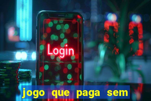 jogo que paga sem precisar depositar