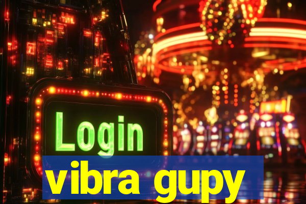 vibra gupy