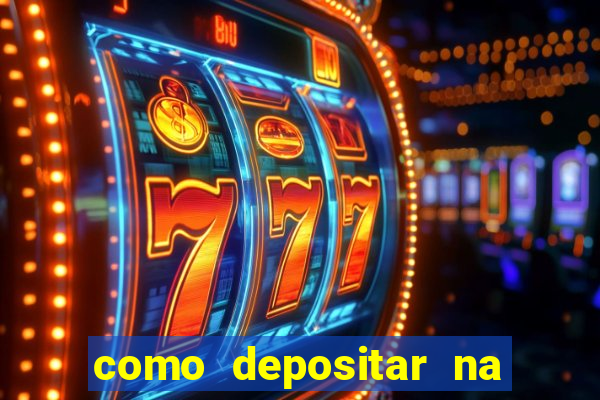 como depositar na estrela bet