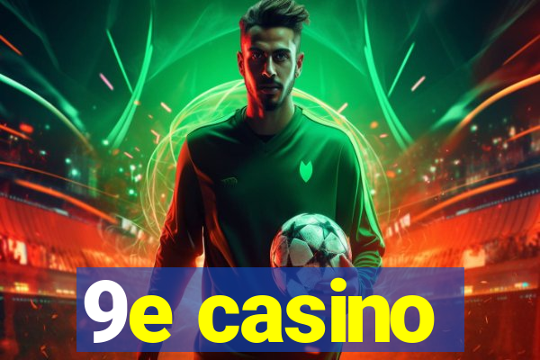 9e casino