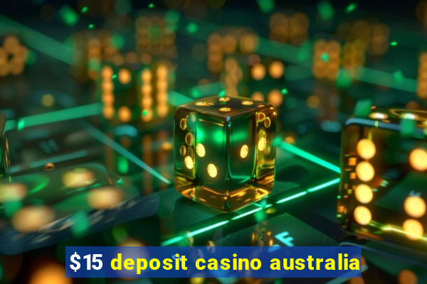 $15 deposit casino australia