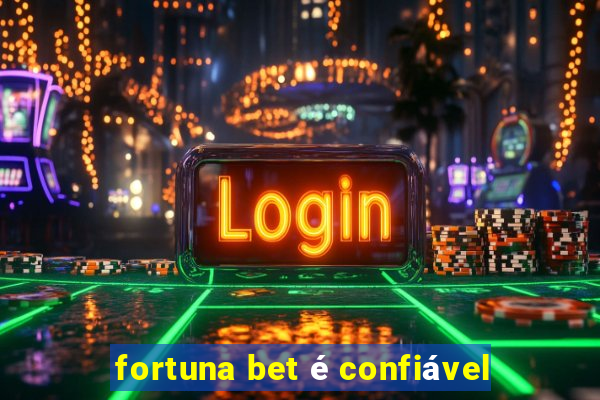 fortuna bet é confiável