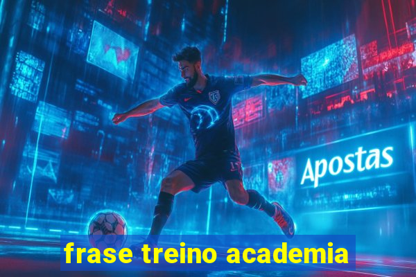 frase treino academia