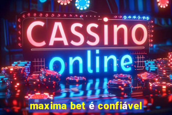 maxima bet é confiável