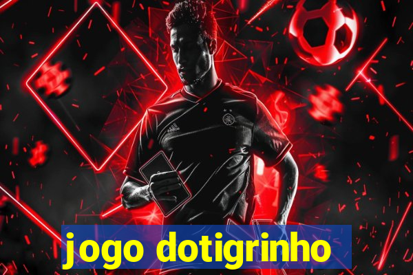 jogo dotigrinho