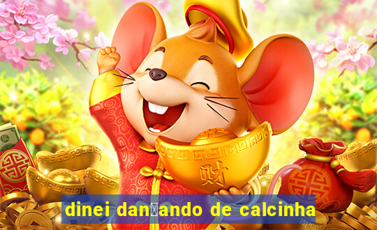 dinei dan莽ando de calcinha