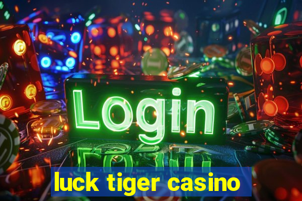 luck tiger casino