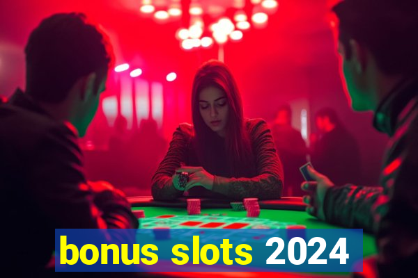 bonus slots 2024