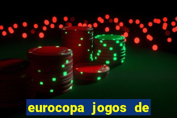 eurocopa jogos de hoje ao vivo