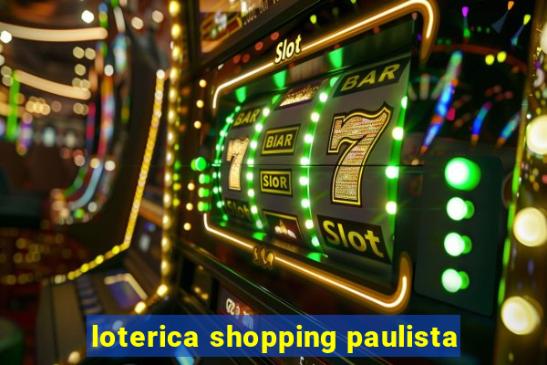 loterica shopping paulista