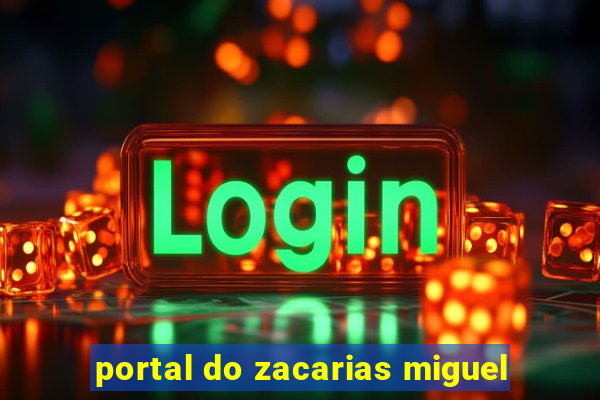 portal do zacarias miguel