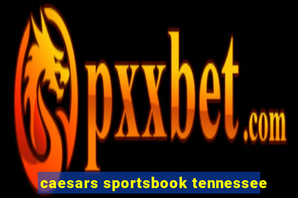 caesars sportsbook tennessee