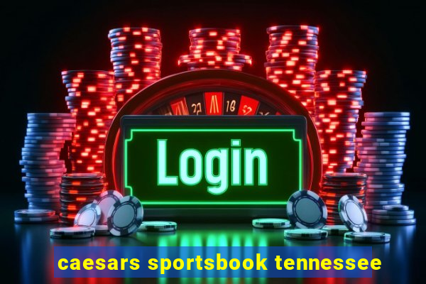 caesars sportsbook tennessee