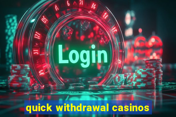 quick withdrawal casinos