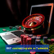 007 casino royale or?amento