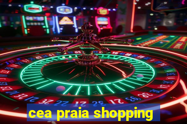 cea praia shopping