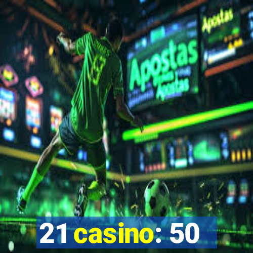 21 casino: 50