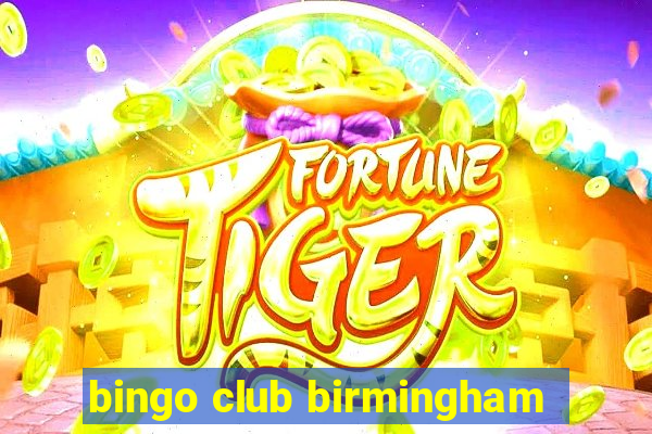 bingo club birmingham