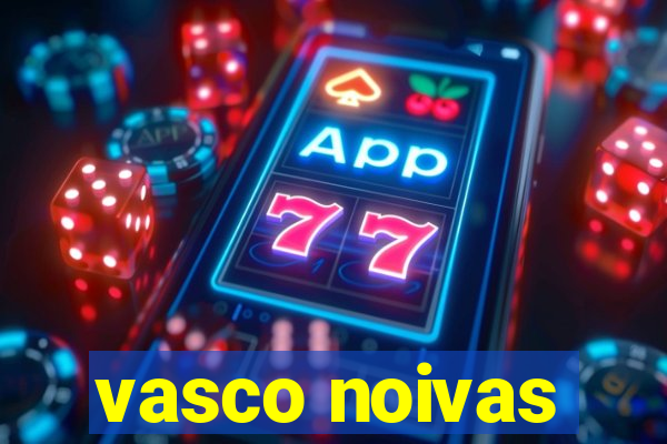 vasco noivas